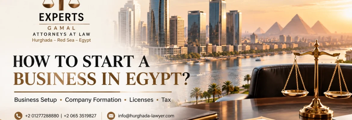 "Experts Gamal Attorneys at Law Hurghada Red Sea Egypt – banner on how to start a business in Egypt with Cairo skyline, scales of justice, and a contract on a desk"