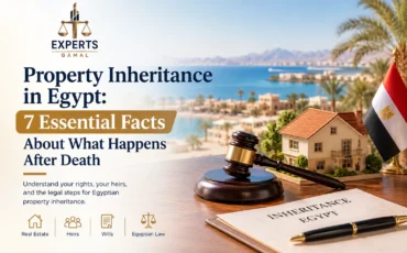 Property Inheritance in Egypt – 7 Essential Facts by Gamal Experts, featuring a gavel, miniature house, and Egyptian flag on a desk with inheritance documents.