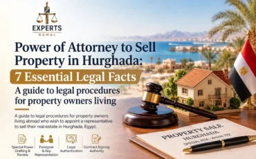Featured blog image for Experts Attorneys At Law showing Power of Attorney to Sell Property in Hurghada infographic with legal facts, Egyptian flag, model house, and legal gavel.